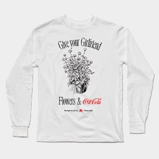 Give Your Girlfriend Flowers & Coca-Cola - Graphic Tee Long Sleeve T-Shirt